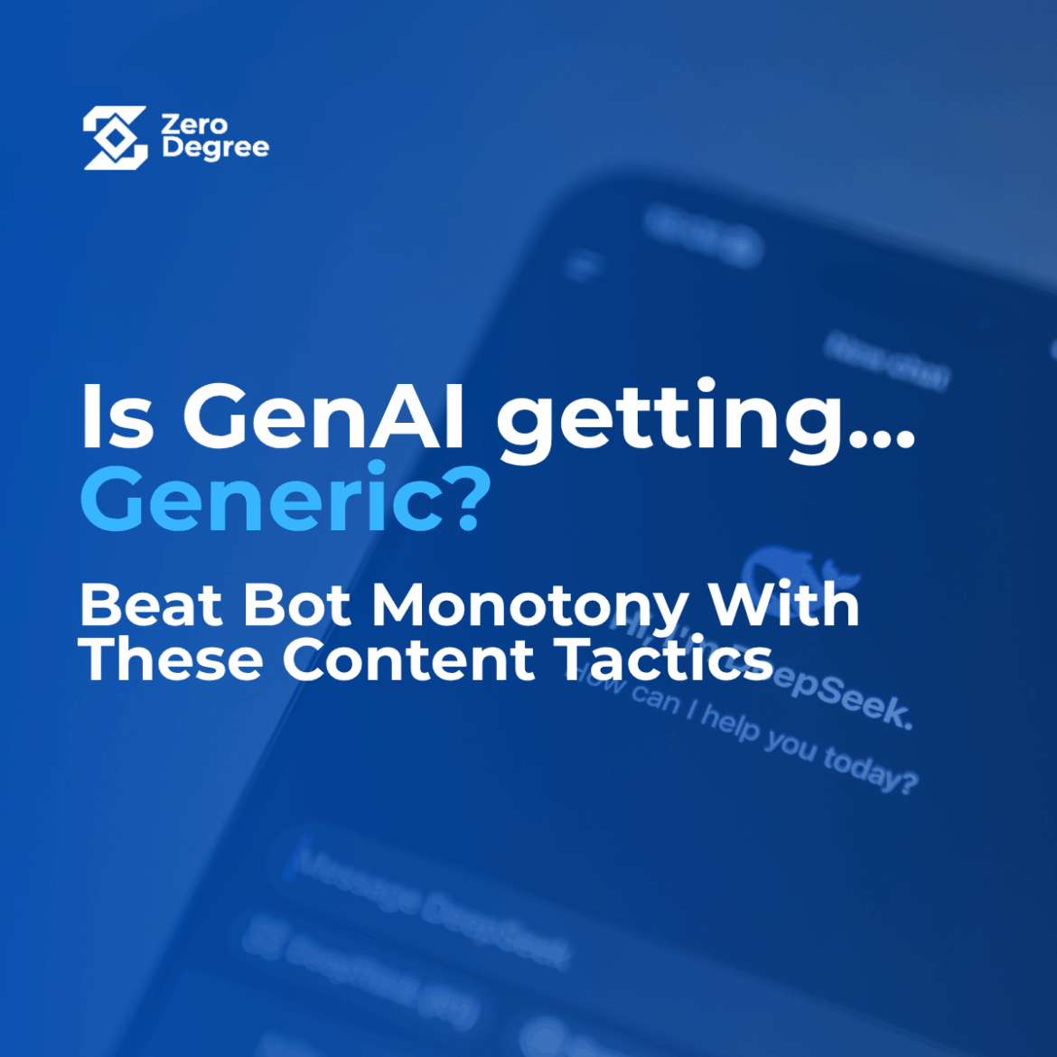 Is GenAI Getting…Generic? Beat Bot Monotony With These Content Tactics